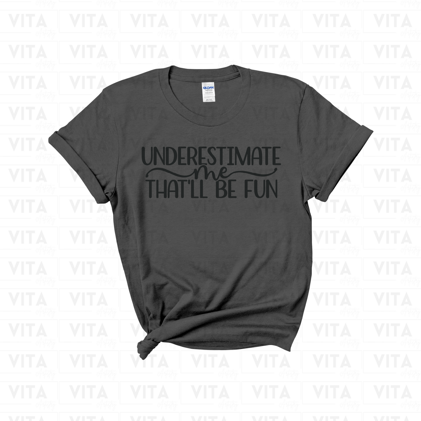 Underestimate Me, That'll Be Fun - Sarcastic Soft Style T-Shirt (Choose your shirt color)