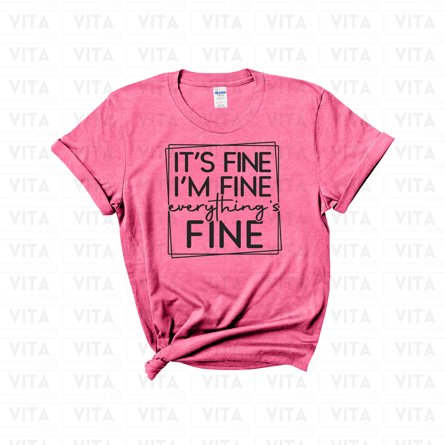 It's Fine I'm Fine Everything's Fine - Sarcastic Soft Style T-Shirt (Choose your shirt color)