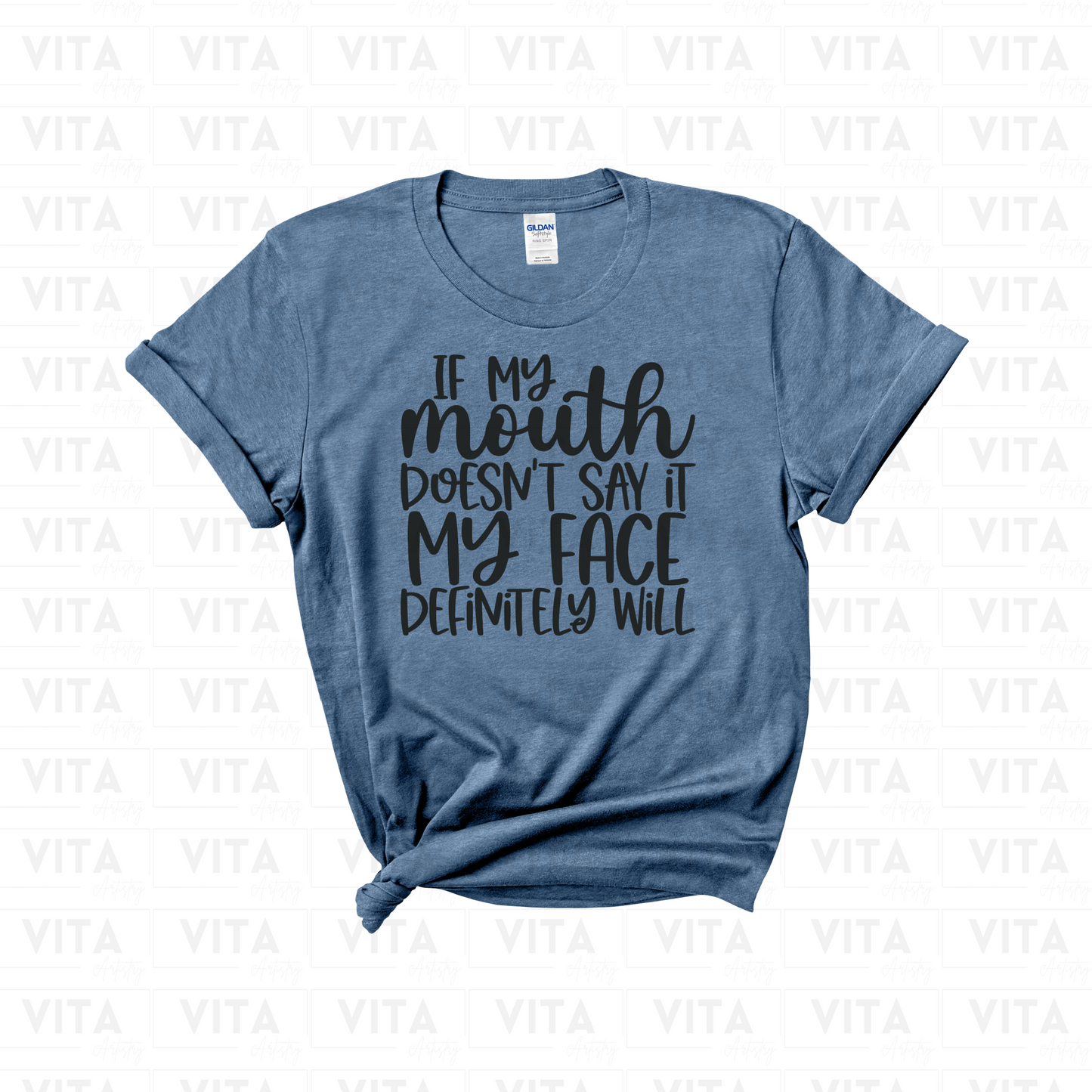 If My Mouth Doesn't Say It My Face Definitely Will - Sarcastic Soft Style T-Shirt (Choose your shirt color)