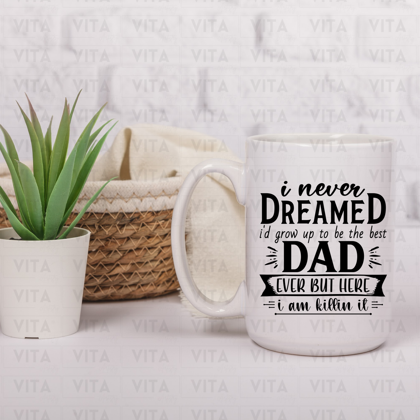 I Never Dreamed I'd Grow Up To Be the Best Dad but Here I am Killing It - Dad/Daddy/Father Ceramic Mug
