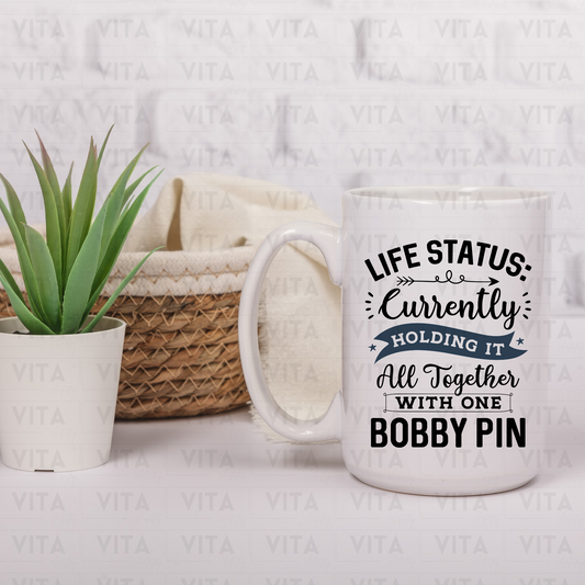 Life Status:  Currently Holding It All Together with One Bobby - Sarcastic Pin Ceramic Mug