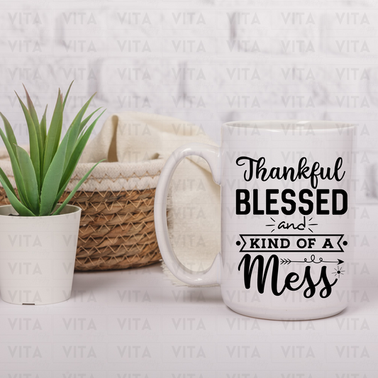 Thankful Blessed and Kind of a Mess - Sarcastic Ceramic Mug